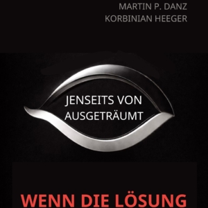 Wenn die Lösung das Problem ist ≪Jenseits von Ausgeträumt≫ - Hardcover